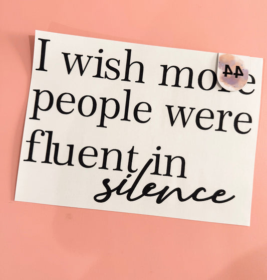 I Wish More People Were Fluent in Silence [44]